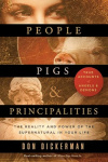 People, Pigs, and Principalities - The Reality and Power of the Supernatural in Your Life
